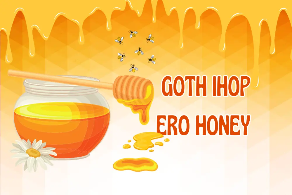 Goth IHOP Ero Honey Health Benefits & Weight Loss Diet