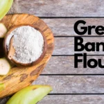 Raw Banana Flour: Benefits and Uses